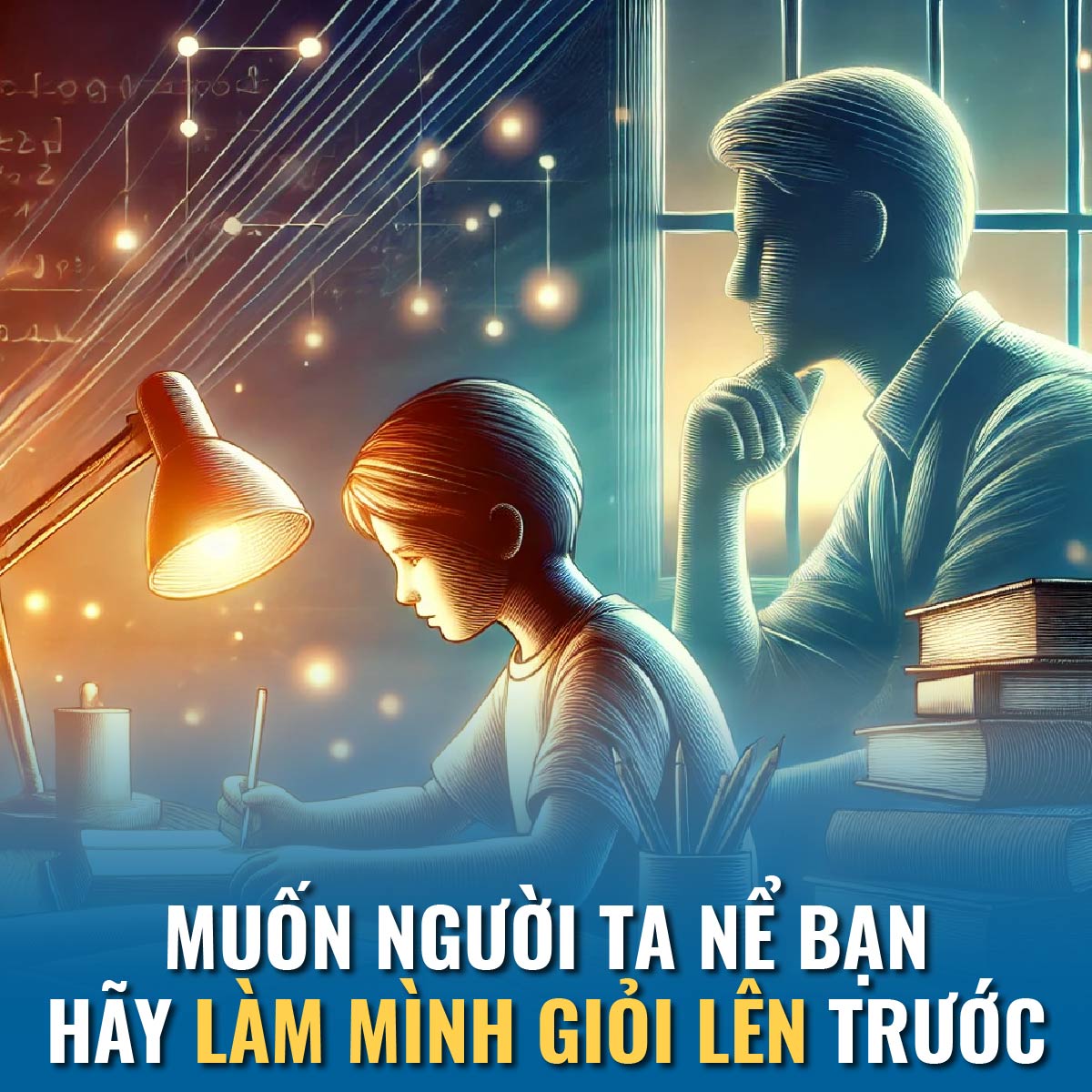 Muốn người ta nể bạn, hãy làm mình giỏi lên trước